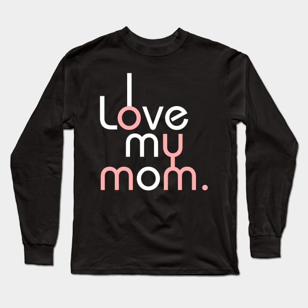 I love my mom Long Sleeve T-Shirt by marcrosendahle